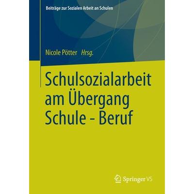 Schulsozialarbeit am Übergang Schule - Beruf, Taschenbuch von , Springer Fachmedien Wiesbaden GmbH, 978-3-531-18458-6