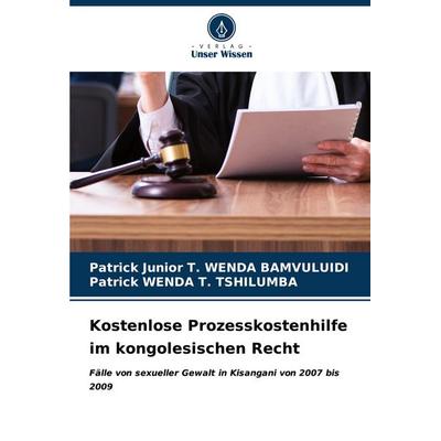 Kostenlose Prozesskostenhilfe im kongolesischen Recht, Taschenbuch von Patrick Junior T. Wenda Bamvuluidi,Patrick Wenda T. Tshilumba, Verlag Unser