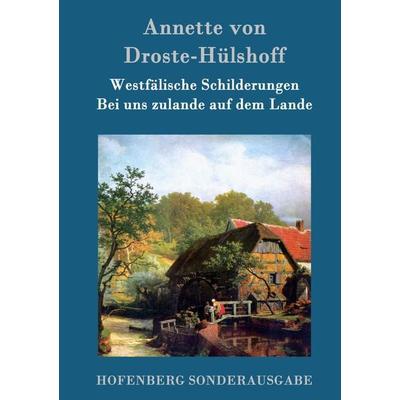 Westfälische Schilderungen / Bei uns zulande auf dem Lande, Gebundene Ausgabe von Annette von Droste-Hülshoff, Hofenberg, 978-3-8430-9404-7