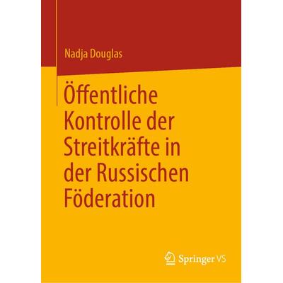 Öffentliche Kontrolle der Streitkräfte in der Russischen Föderation, Gebundene Ausgabe von Nadja Douglas, Springer, 978-3-031-20494-4
