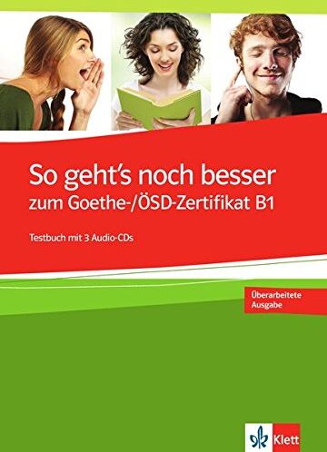 Claudia Ignatiadou-Schein - So geht's noch besser : zum Goethe und OSD-Zertifikat B1, Prüfungsvorbereitung Zertifikat B1 : Testbuch mit 3 Audio-CDs - Preis vom 05.10.2026 03:47:11 h