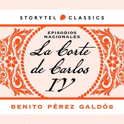 La Corte de Carlos IV - Benito Perez Galdos, Audio, 9789180904360
