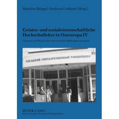 Geistes- und sozialwissenschaftliche Hochschullehre in Osteuropa IV, Taschenbuch von , Peter Lang GmbH, Internationaler Verlag der Wissenschaften,