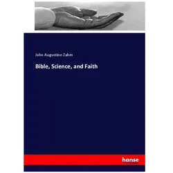 Bible, Science, and Faith, Sachbücher von John Augustine Zahm