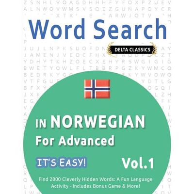 WORD SEARCH IN NORWEGIAN FOR ADVANCED - IT'S EASY! VOL.1 - DELTA CLASSICS - FIND 2000 CLEVERLY HIDDEN WORDS, Taschenbuch von Best Activity Books,
