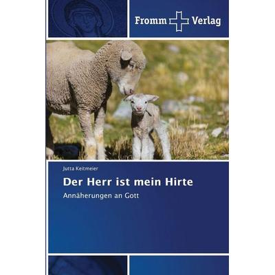 Der Herr ist mein Hirte, Taschenbuch von Jutta Keitmeier, Fromm Verlag, 978-620-8-86559-7