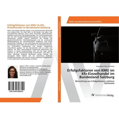 Erfolgsfaktoren von KMU im Kfz-Einzelhandel im Bundesland Salzburg, Taschenbuch von Rosa Maria Siller-Vierthaler, AV Akademikerverlag,