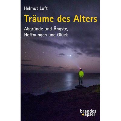 Träume des Alters, Taschenbuch von Helmut Luft, Brandes & Apsel, 978-3-95558-296-8