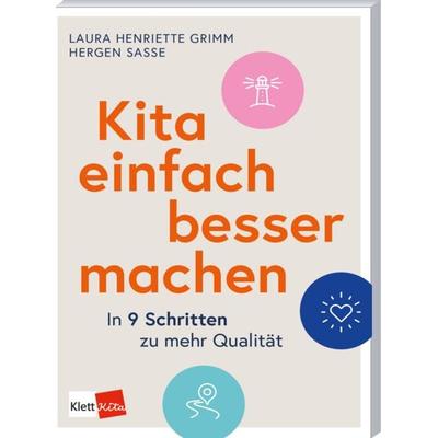 Kita einfach besser machen, Taschenbuch von Hergen Sasse,Laura Henriette Grimm, Klett Kita GmbH, 978-3-96046-423-5