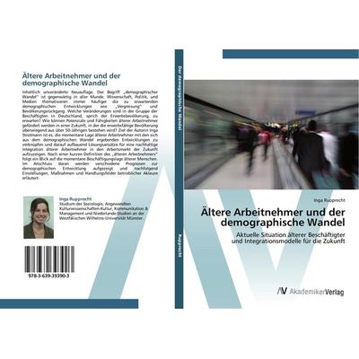 Ältere Arbeitnehmer und der demographische Wandel, Taschenbuch von Inga Rupprecht, AV Akademikerverlag, 978-3-639-39390-3