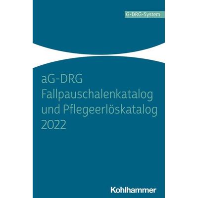 AG-DRG Fallpauschalenkatalog und Pflegeerlöskatalog 2022, Taschenbuch von , Kohlhammer