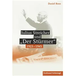 Julius Streicher und "Der Stürmer" 1923 - 1945, Fachbücher von Daniel Roos