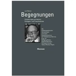 BegegnungenErinnerungen an meinen Kollegen- und Freundeskreis, Fachbücher von Lutz Röhrich