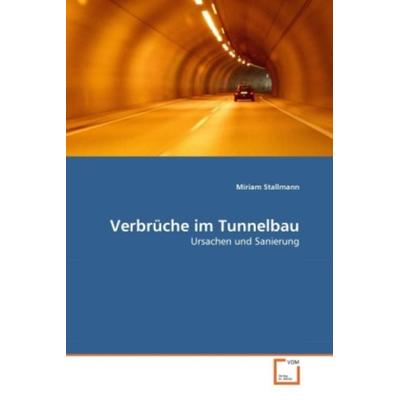Stallmann, M: Verbrüche im Tunnelbau, Taschenbuch von Miriam Stallmann, VDM, 978-3-639-30642-2