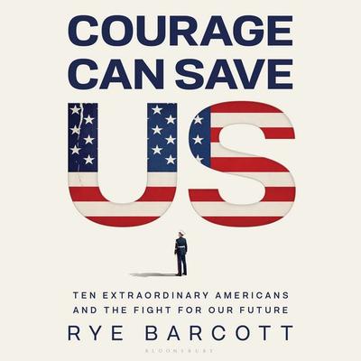 Courage Can Save Us - Rye Barcott, Audio, 9781035929269