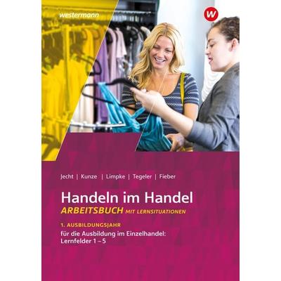 Handeln im Handel, Taschenbuch von Hans Jecht,Peter Limpke,Rainer Tegeler,Marcel Kunze,Tobias Fieber, Westermann Berufliche Bildung, 978-3-14-222274-5