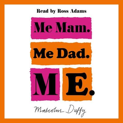 Me Mam. Me Dad. Me. - Malcolm Duffy, Audio, 9781035904860