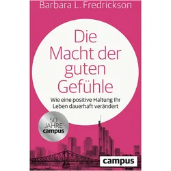 Die Macht der guten Gefühle, Ratgeber von Barbara Fredrickson, Barbara L. Fredrickson