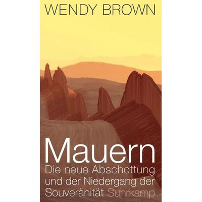 Mauern, Gebundene Ausgabe von Wendy Brown, Suhrkamp, 978-3-518-58715-7