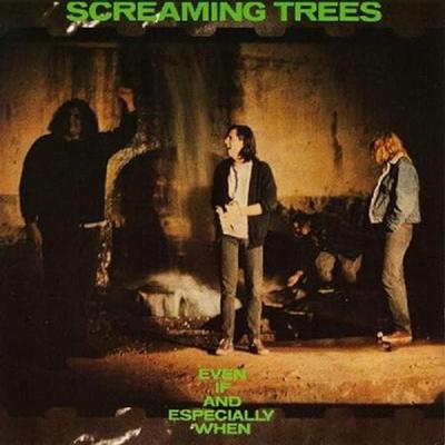 Even If And Especially When - Screaming Trees, CD
