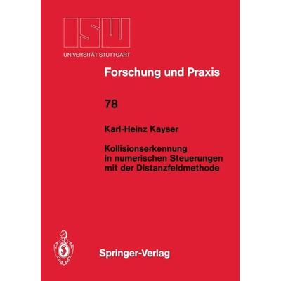 Kollisionserkennung in numerischen Steuerungen mit der Distanzfeldmethode, Taschenbuch von Karl-Heinz Kayser, Springer Berlin, 978-3-540-51078-9