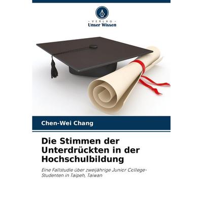Die Stimmen der Unterdrückten in der Hochschulbildung, Taschenbuch von Chen-Wei Chang, Verlag Unser Wissen, 978-620-8-57442-0