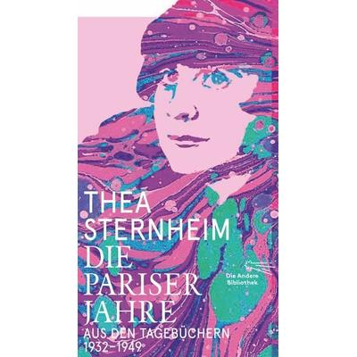Die Pariser Jahre, Gebundene Ausgabe von Thea Sternheim, AB - Die Andere Bibliothek, 978-3-8477-0479-9