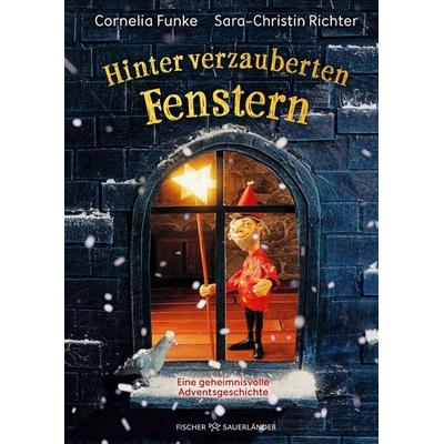 Hinter verzauberten Fenstern. Eine geheimnisvolle Adventsgeschichte, Gebundene Ausgabe von Cornelia Funke, Fischer Sauerländer, 978-3-7373-7436-1
