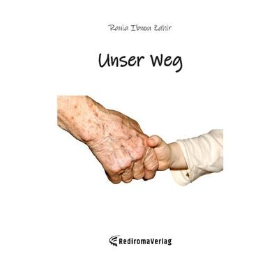 Unser Weg, Taschenbuch von Rania Ibnou Zahir, Rediroma-Verlag, 978-3-96103-941-8