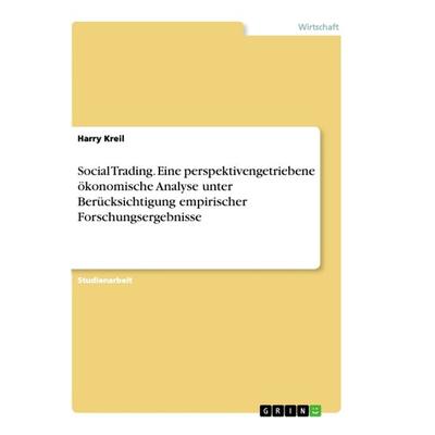 Social Trading. Eine perspektivengetriebene ökonomische Analyse unter Berücksichtigung empirischer Forschungsergebnisse, Taschenbuch von Harry Kreil,