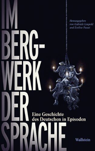 Gabriele Leupold - Im Bergwerk der Sprache: Eine Geschichte des Deutschen in Episoden - Preis vom 09.10.2026 07:28:09 h