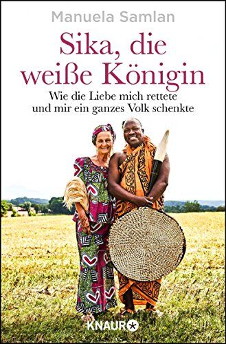 Manuela Samlan - Sika, die weiße Königin: Wie die Liebe mich rettete und mir ein ganzes Volk schenkte - Preis vom 14.10.2026 23:07:16 h