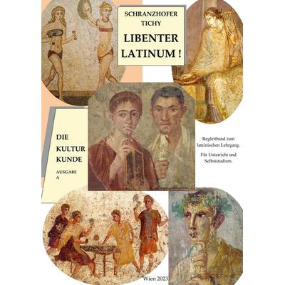 Libenter Latinum! Die Kulturkunde, Gebundene Ausgabe von Elisabeth Schranzhofer,Gertrud Tichy, BoD – Books on Demand, 978-3-7578-1428-1