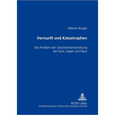 Vernunft und Katastrophen, Taschenbuch von Alberto Burgio, Peter Lang GmbH, Internationaler Verlag der Wissenschaften, 978-3-631-39245-4