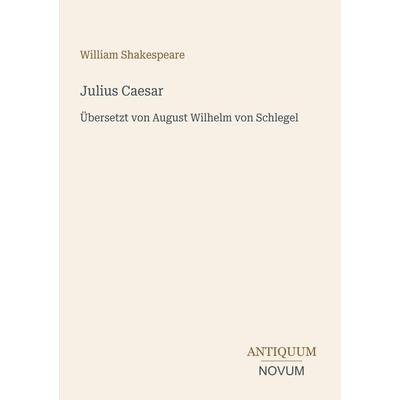 Julius Caesar, Taschenbuch von William Shakespeare, Antiquum Novum Verlag, 978-3-387-53172-5