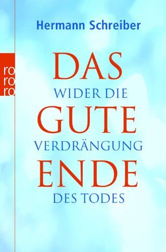 Hermann Schreiber - Das gute Ende: Wider die Verdrängung des Todes - Preis vom 09.10.2026 07:28:09 h