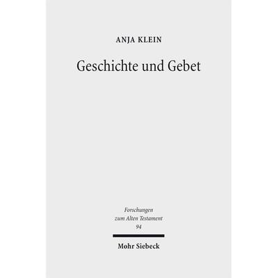 Geschichte und Gebet, Gebundene Ausgabe von Anja Klein, Mohr Siebeck, 978-3-16-153241-2