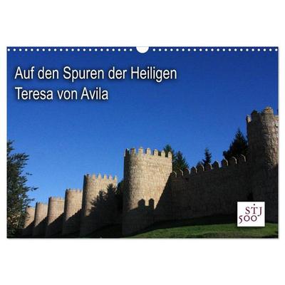 Auf den Spuren der Heilige Teresa von Avila (Wandkalender 2026 DIN A3 quer), CALVENDO Monatskalender