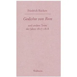 Gedichte von Rom und andere Texte der Jahre 1817-1818, Belletristik von Friedrich Rückert