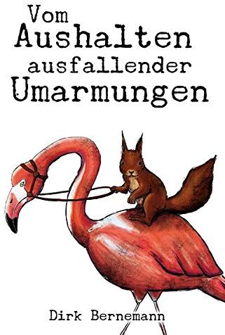 Dirk Bernemann - Vom Aushalten ausfallender Umarmungen - Preis vom 30.09.2026 09:01:18 h
