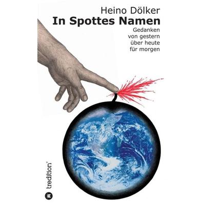 In Spottes Namen, Taschenbuch von Heino Dölker, Tredition, 978-3-7469-8275-5