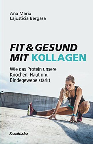 Lajusticia Bergasa, Ana María - Fit & gesund mit Kollagen: Wie das Protein unsere Knochen, Haut und Bindegewebe stärkt - Preis vom 09.10.2026 07:28:09 h