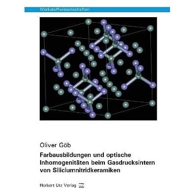 UTZ Verlag Farbausbildungen und optische Inhomogenitäten beim Gasdrucksintern von Siliciumnitridkeramiken (Deutsch, Softcover, Oliver Göb) (7865676)