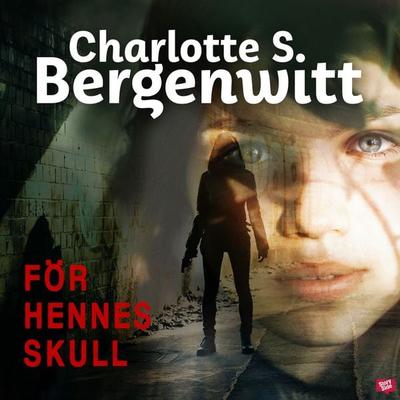 För hennes skull - Charlotte Smeds Bergenwitt, Audio, 9789180569064