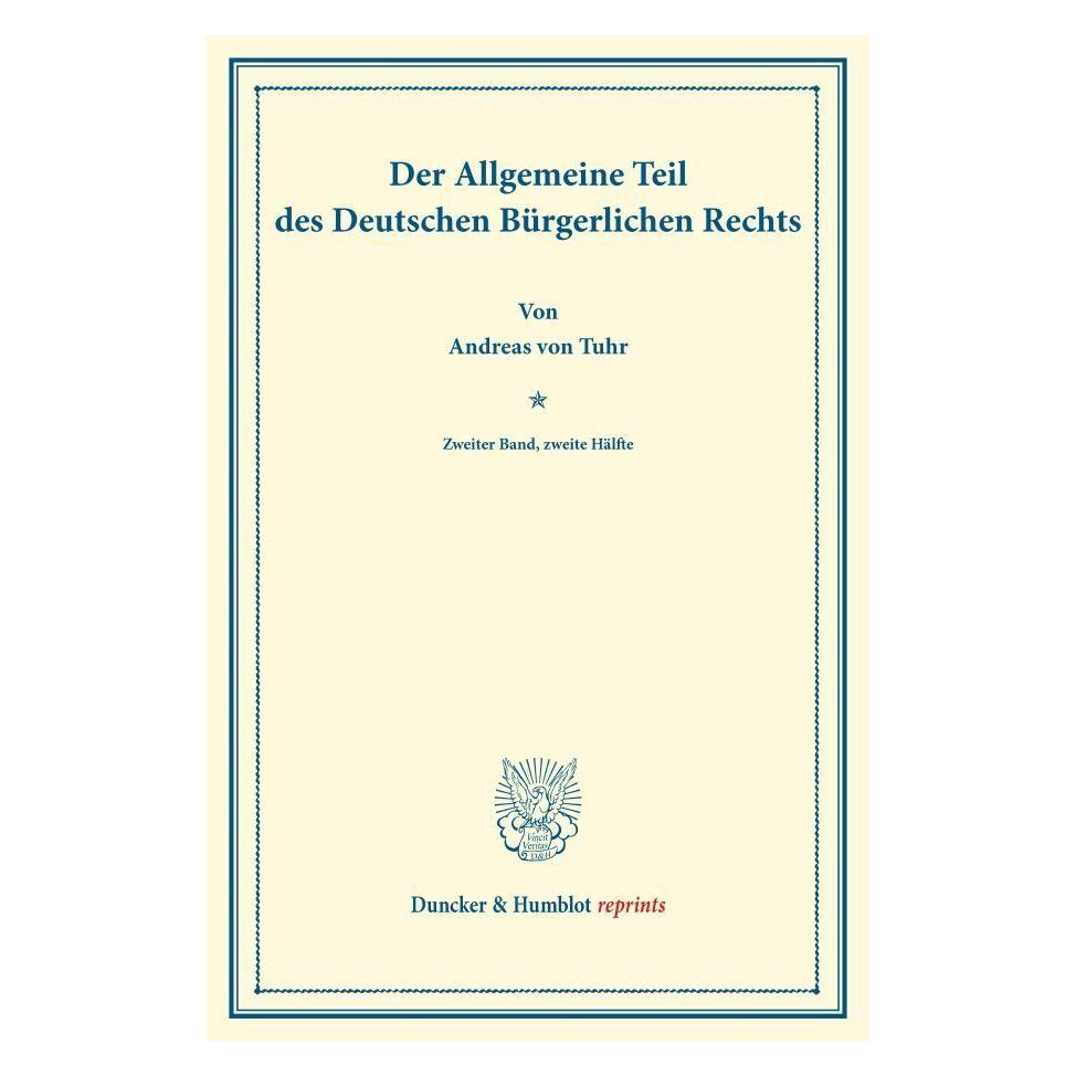 Duncker & Humblot Der Allgemeine Teil des Deutschen Bürgerlichen Rechts. (Deutsch, Softcover, Andreas von Tuhr) (55525180)