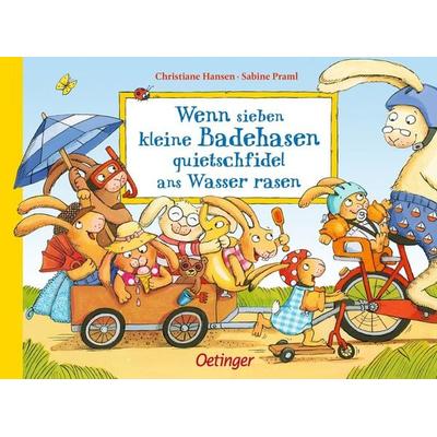 Wenn sieben kleine Badehasen quietschfidel ans Wasser rasen, Gebundene Ausgabe von Sabine Praml, Verlag Friedrich Oetinger GmbH