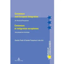 Consensus and European Integration / Consensus et intégration européenne, Fachbücher von Daniele Pasquinucci, Daniela Preda