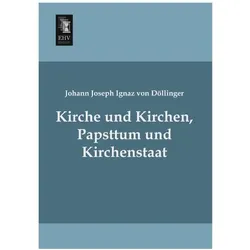 Kirche und Kirchen, Papsttum und Kirchenstaat, Fachbücher von Ignaz von Döllinger, Johann Joseph Ignaz von Döllinger