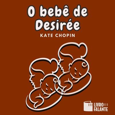 O bebê de Desirée - Kate Chopin, Audio, 9786589685593