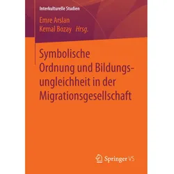 Symbolische Ordnung und Bildungsungleichheit in der Migrationsgesellschaft, Fachbücher von Emre Arslan, Kemal Bozay
